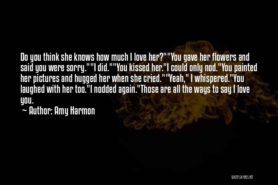 Say Sorry To Her Quotes By Amy Harmon