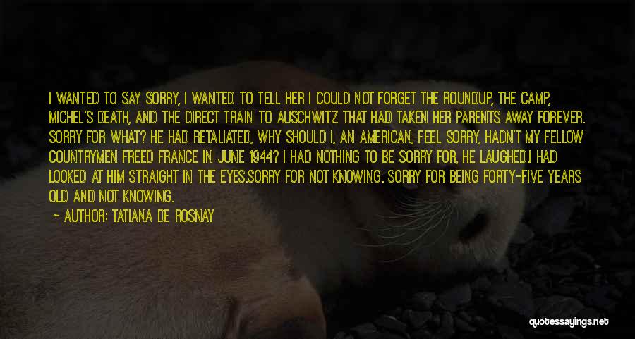 Say Sorry To Her Quotes By Tatiana De Rosnay