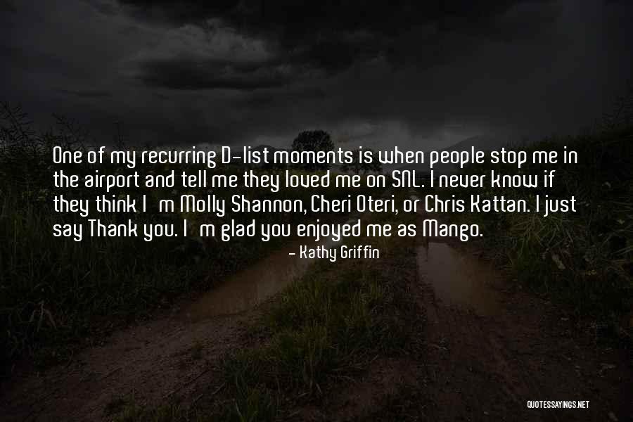 Say Thank You Quotes By Kathy Griffin