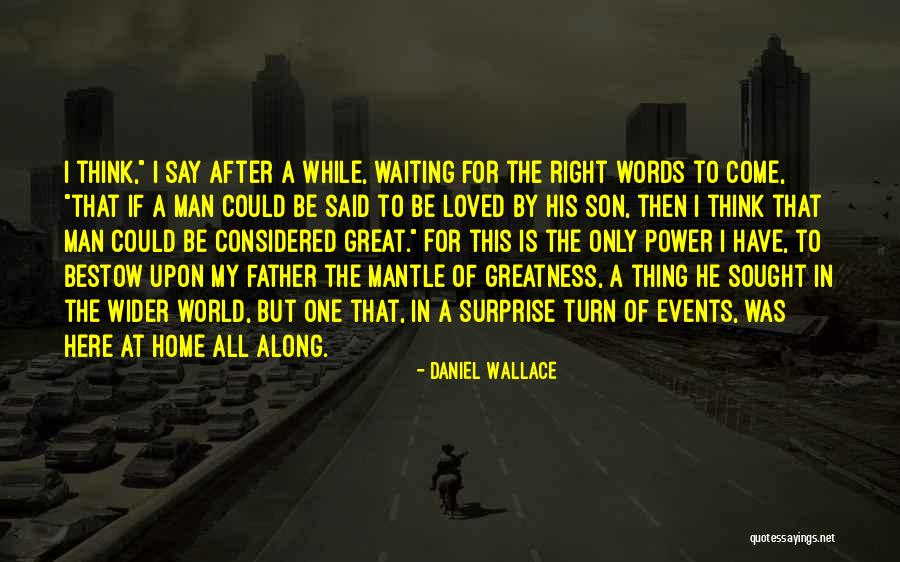 Say The Right Thing Quotes By Daniel Wallace Say The Right Thing Quotes By Daniel Wallace