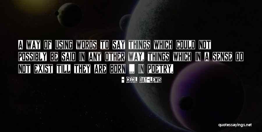 Say They Exist Quotes By Cecil Day-Lewis Say They Exist Quotes By Cecil Day-Lewis