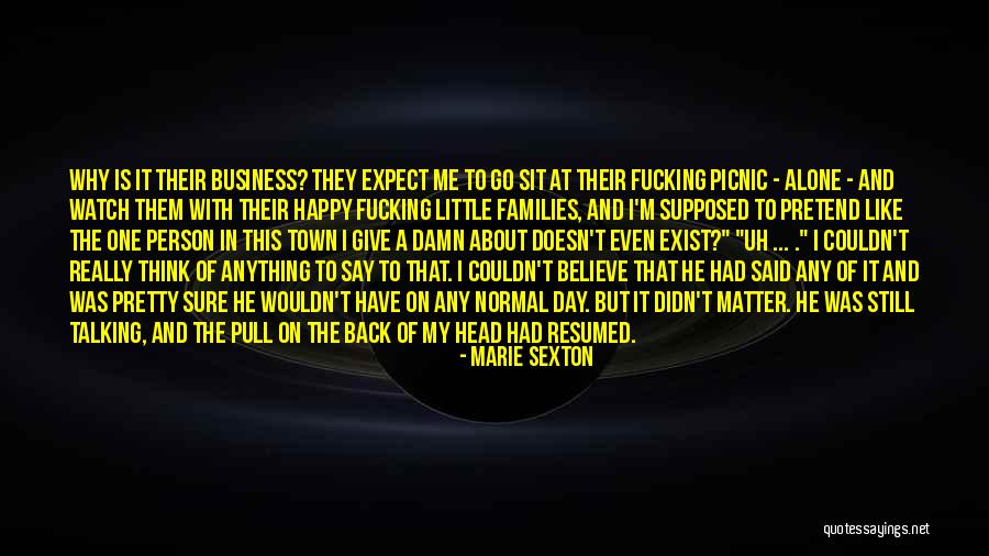 Say They Exist Quotes By Marie Sexton Say They Exist Quotes By Marie Sexton