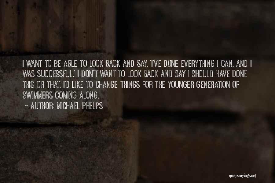 Say Things Quotes By Michael Phelps