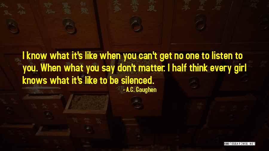 Say To Girl Quotes By A.C. Gaughen Say To Girl Quotes By A.C. Gaughen