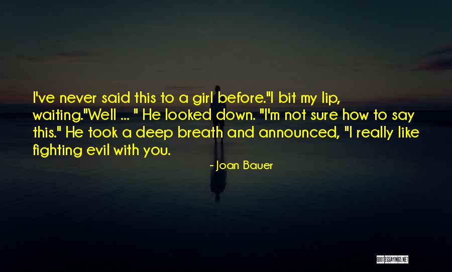 Say To Girl Quotes By Joan Bauer Say To Girl Quotes By Joan Bauer
