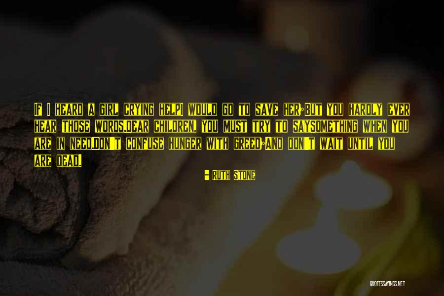 Say To Girl Quotes By Ruth Stone Say To Girl Quotes By Ruth Stone