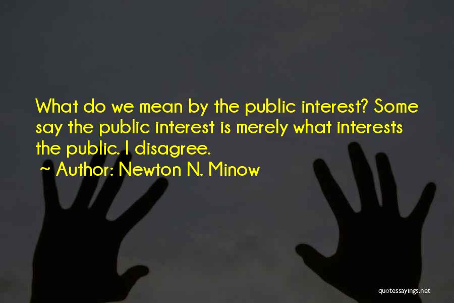 Say What I Mean Quotes By Newton N. Minow