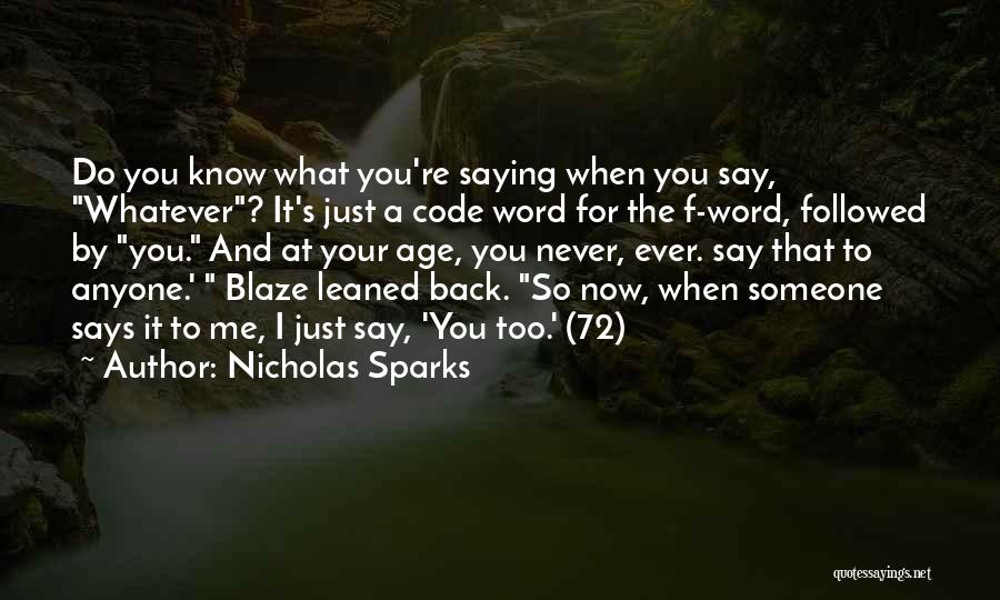 Say What Now Quotes By Nicholas Sparks
