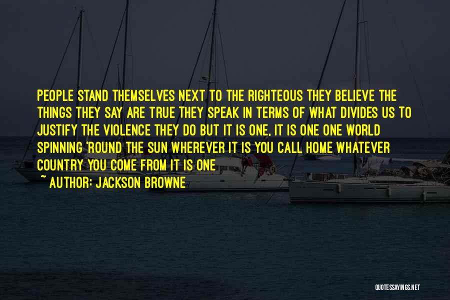 Say What You Believe Quotes By Jackson Browne