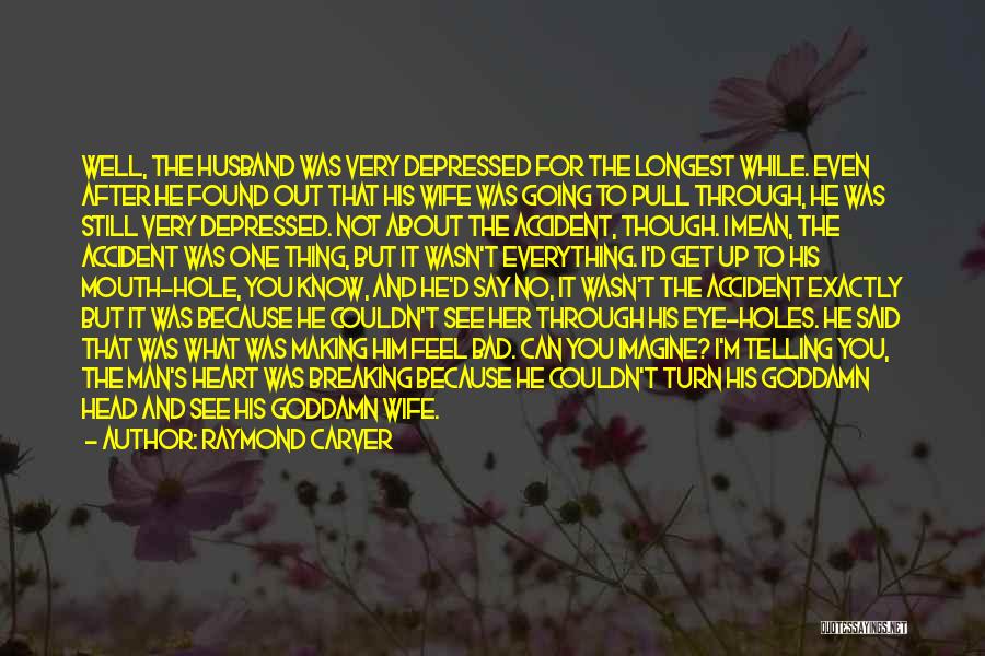 Say What You Feel And Mean What You Say Quotes By Raymond Carver