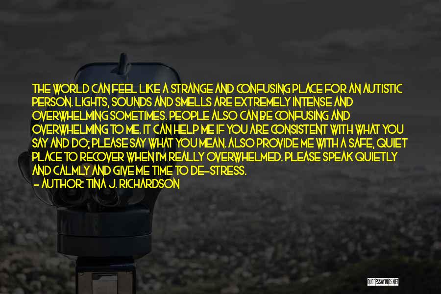 Say What You Feel And Mean What You Say Quotes By Tina J. Richardson