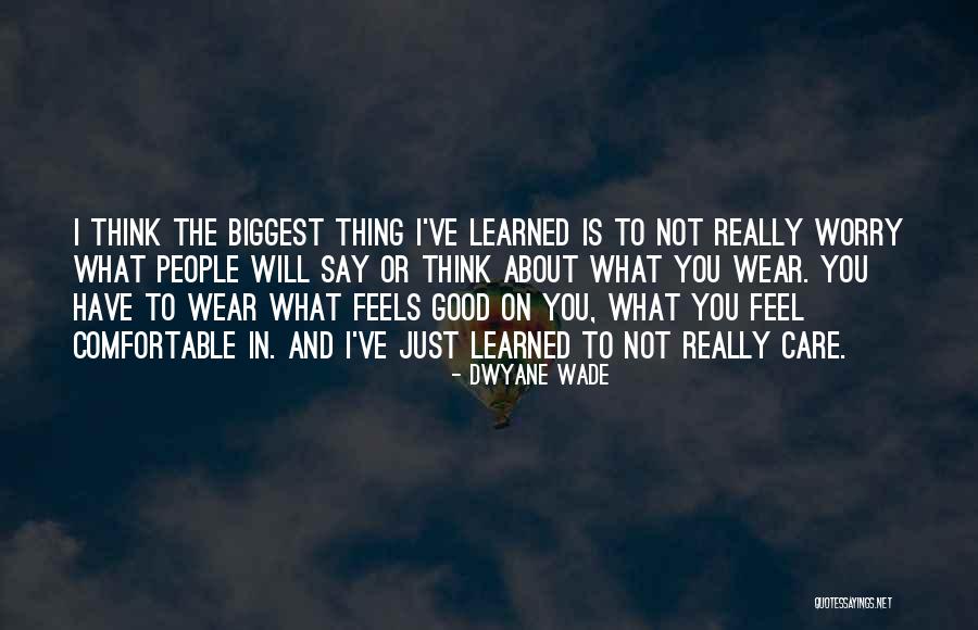 Say What You Really Feel Quotes By Dwyane Wade