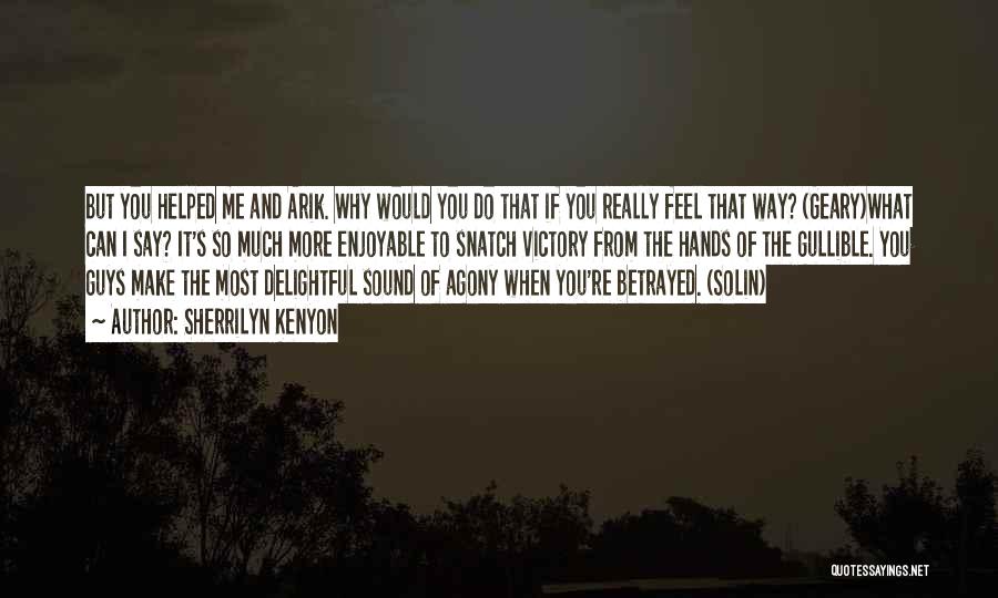 Say What You Really Feel Quotes By Sherrilyn Kenyon