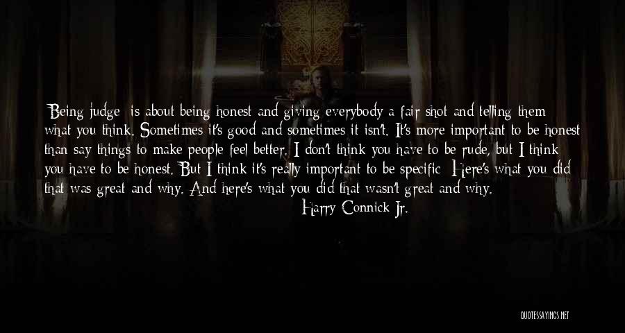 Say What You Really Think Quotes By Harry Connick Jr. Say What You Really Think Quotes By Harry Connick Jr.