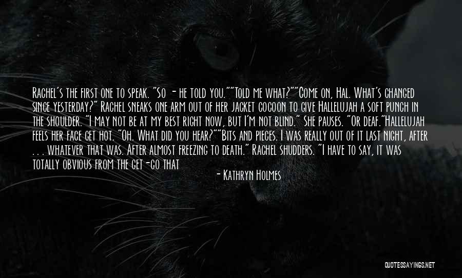 Say What You Really Think Quotes By Kathryn Holmes Say What You Really Think Quotes By Kathryn Holmes