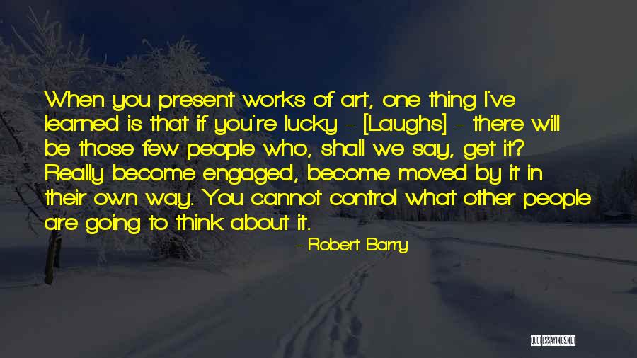 Say What You Really Think Quotes By Robert Barry