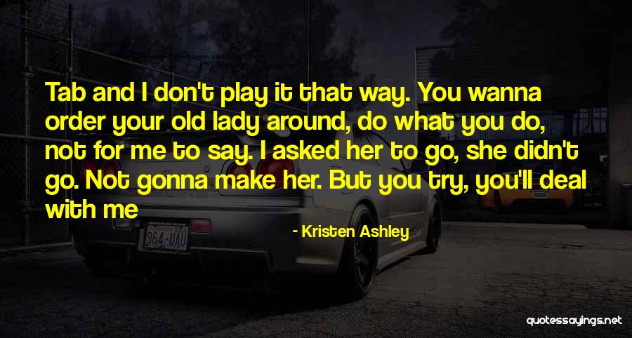 Say What You Wanna Say Quotes By Kristen Ashley