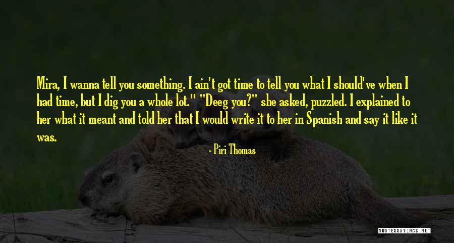 Say What You Wanna Say Quotes By Piri Thomas