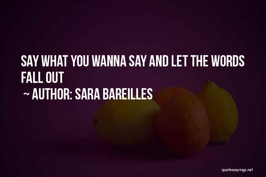 Say What You Wanna Say Quotes By Sara Bareilles