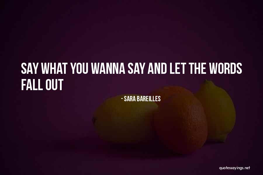 Say What You Wanna Say Quotes By Sara Bareilles