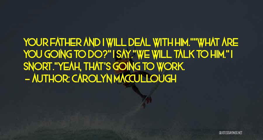 Say What You Will Quotes By Carolyn MacCullough