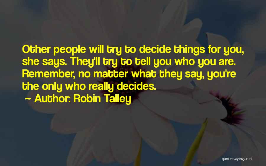 Say What You Will Quotes By Robin Talley