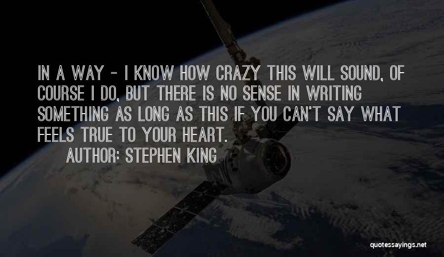Say What Your Heart Feels Quotes By Stephen King