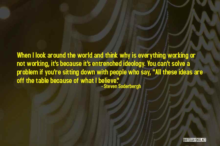 Say What You're Thinking Quotes By Steven Soderbergh Say What You're Thinking Quotes By Steven Soderbergh