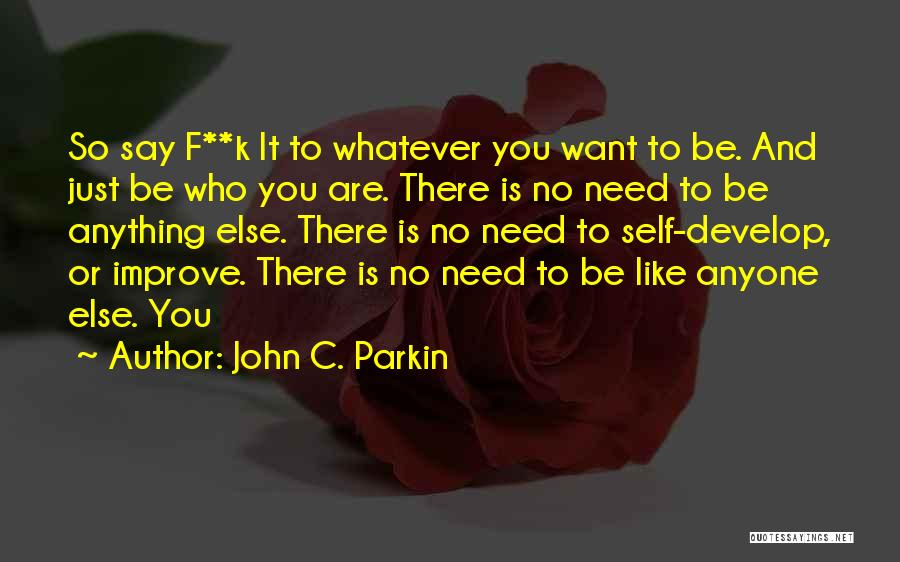 Say Whatever You Want Quotes By John C. Parkin