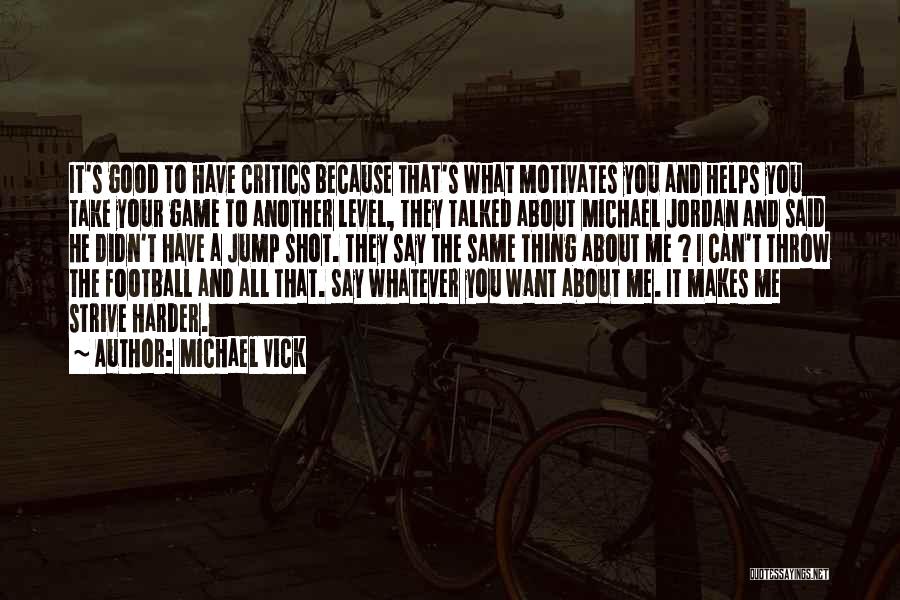 Say Whatever You Want Quotes By Michael Vick