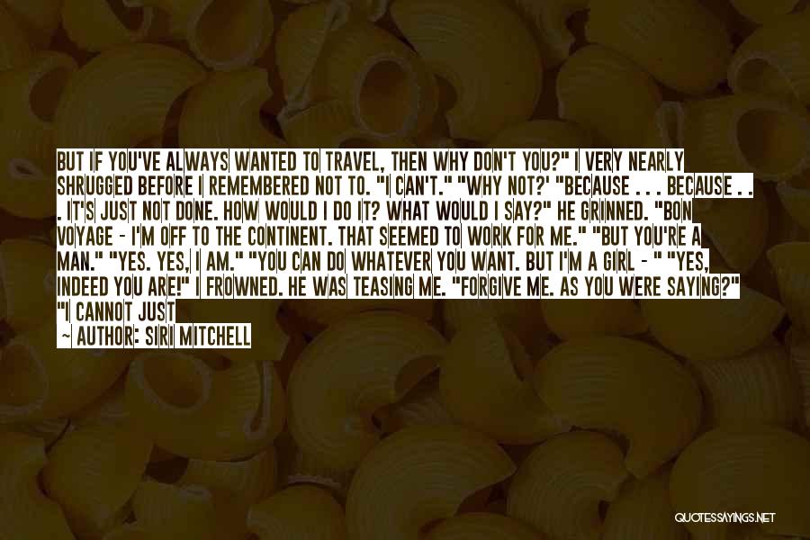 Say Whatever You Want Quotes By Siri Mitchell