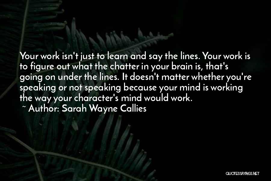 Say What's On Your Mind Quotes By Sarah Wayne Callies