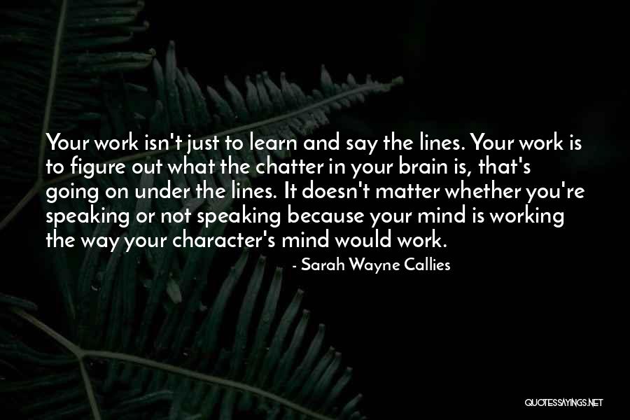 Say What's On Your Mind Quotes By Sarah Wayne Callies