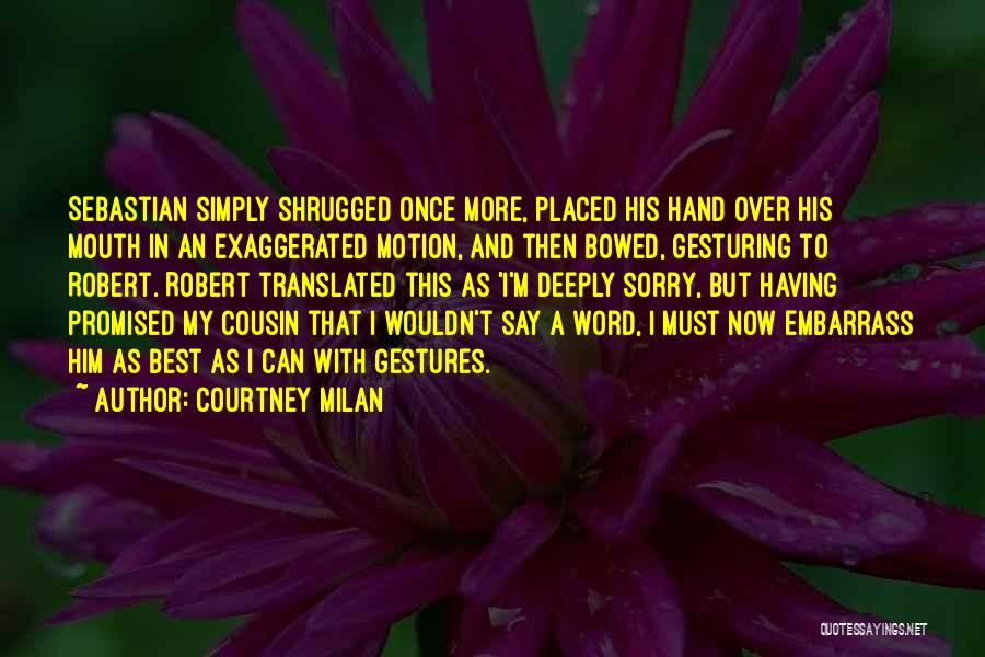 Say With Gestures Quotes By Courtney Milan