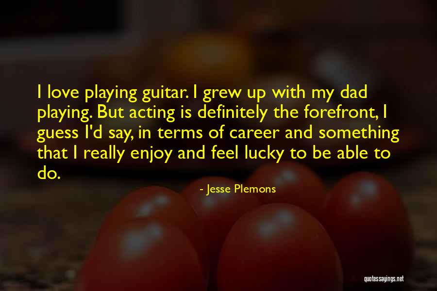 Say With Guitar Quotes By Jesse Plemons Say With Guitar Quotes By Jesse Plemons