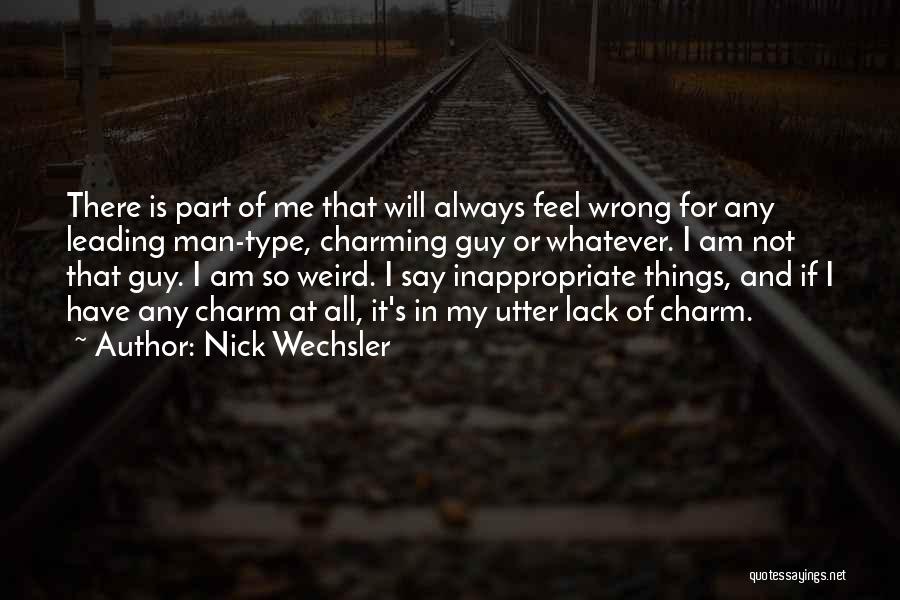 Say Wrong Things Quotes By Nick Wechsler