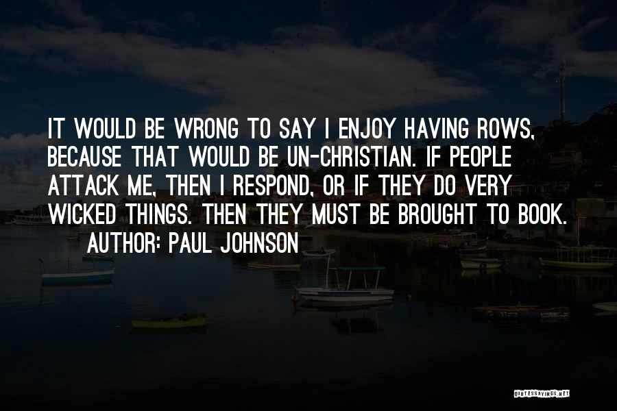 Say Wrong Things Quotes By Paul Johnson