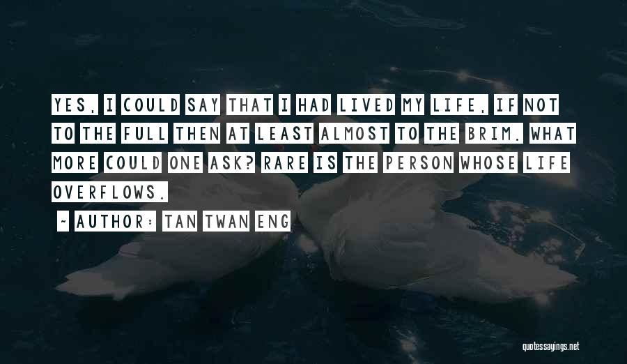 Say Yes To Life Quotes By Tan Twan Eng