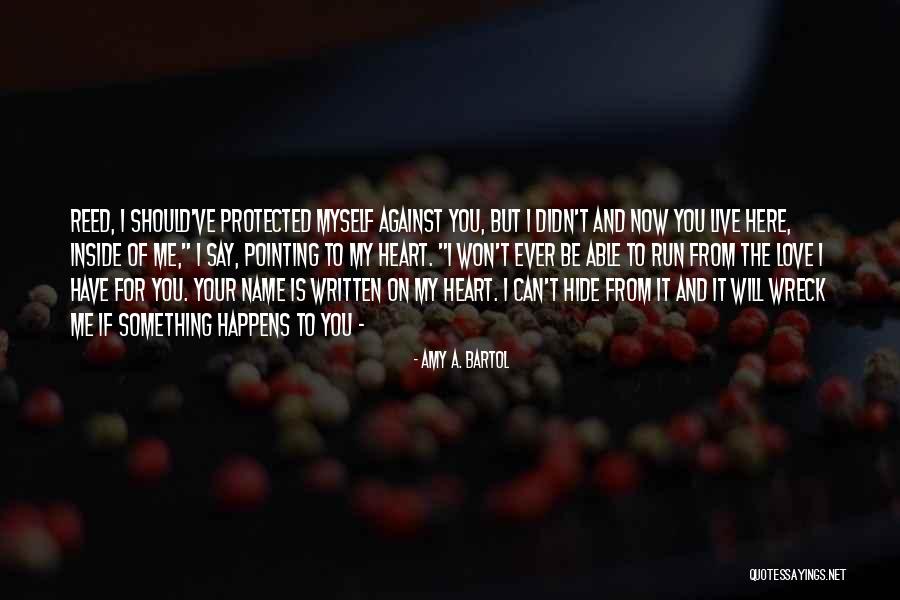 Say You Love Me Quotes By Amy A. Bartol