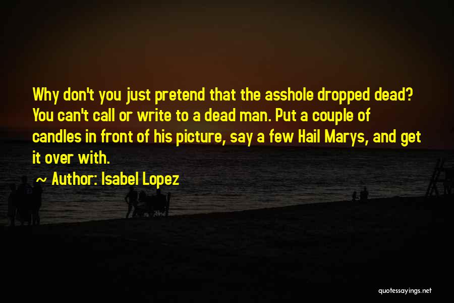 Say You Love Quotes By Isabel Lopez