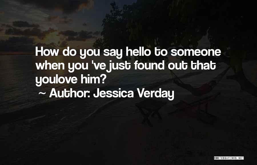 Say You Love Someone Quotes By Jessica Verday