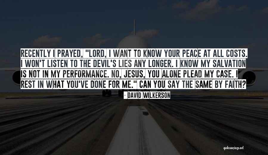 Say Your Peace Quotes By David Wilkerson Say Your Peace Quotes By David Wilkerson