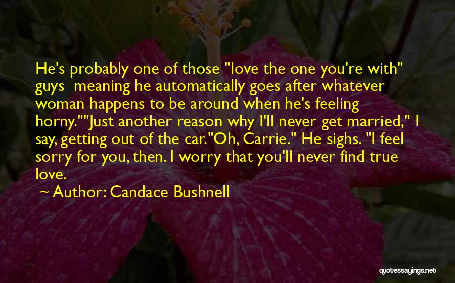 Say You're Sorry Quotes By Candace Bushnell