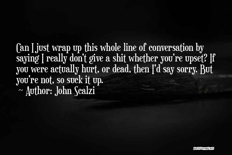 Say You're Sorry Quotes By John Scalzi