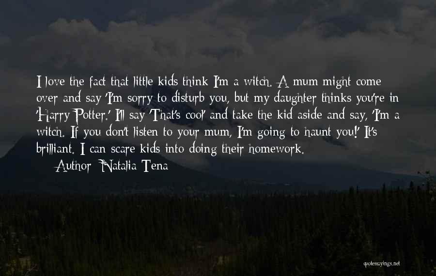 Say You're Sorry Quotes By Natalia Tena