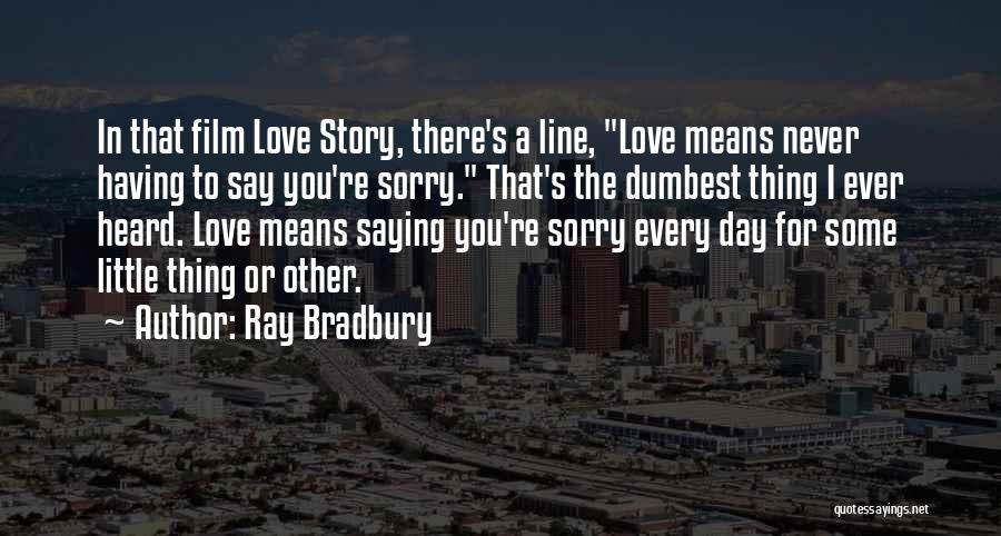 Say You're Sorry Quotes By Ray Bradbury
