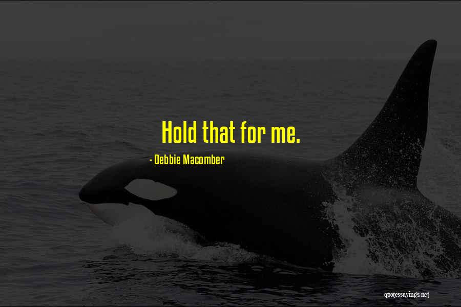 Sayandev Quotes By Debbie Macomber Sayandev Quotes By Debbie Macomber