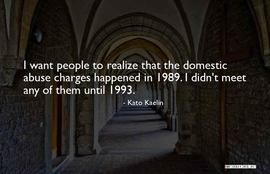 Sayanon Quotes By Kato Kaelin Sayanon Quotes By Kato Kaelin