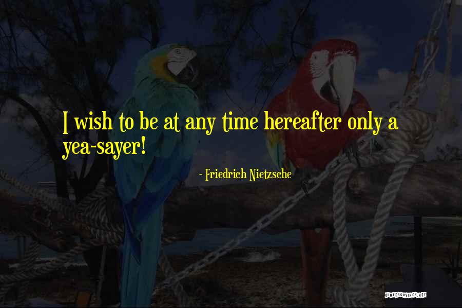 Sayer Quotes By Friedrich Nietzsche Sayer Quotes By Friedrich Nietzsche