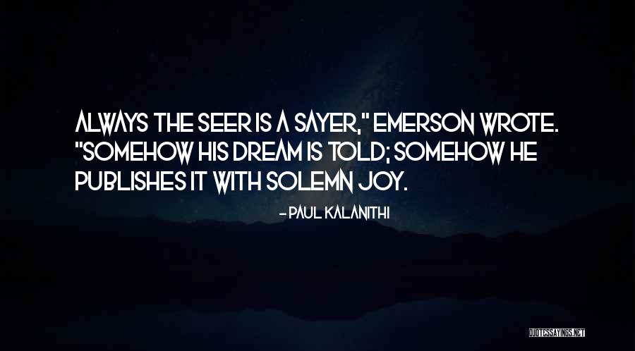 Sayer Quotes By Paul Kalanithi Sayer Quotes By Paul Kalanithi